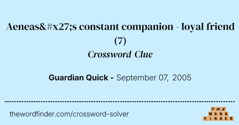 Aeneas's constant companion - loyal friend crossword clue image