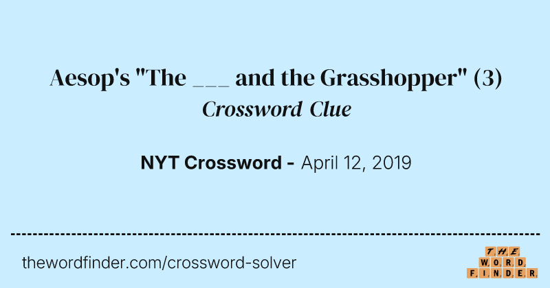 Aesop's "The ___ and the Grasshopper" crossword clue image