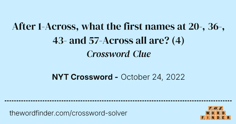 After 1-Across, what the first names at 20-, 36-, 43- and 57-Across all are? crossword clue image