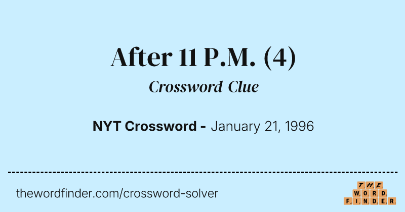 After 11 P.M. crossword clue image