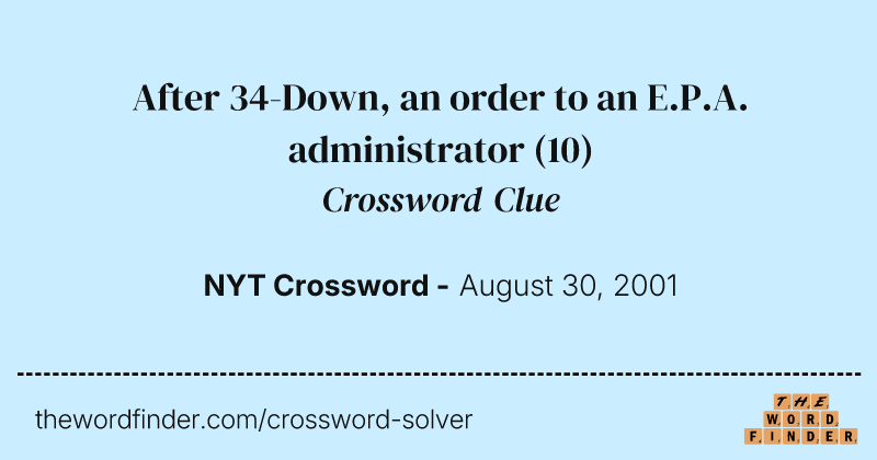 After 34-Down, an order to an E.P.A. administrator crossword clue image