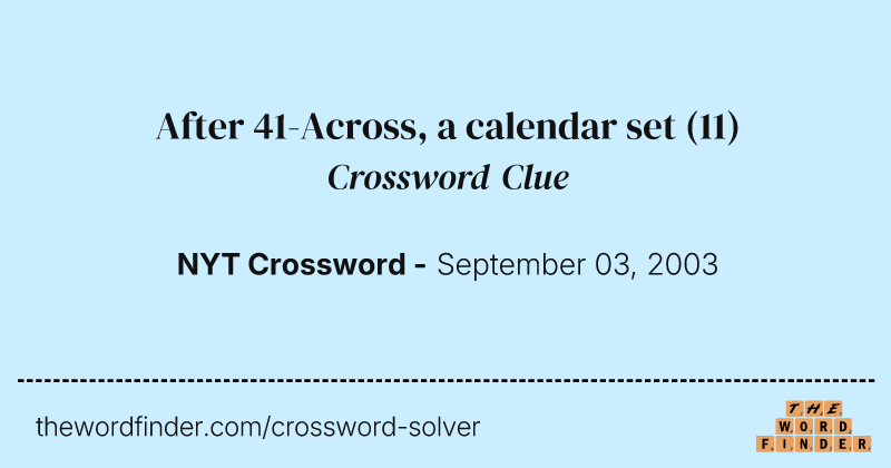 After 41-Across, a calendar set crossword clue image
