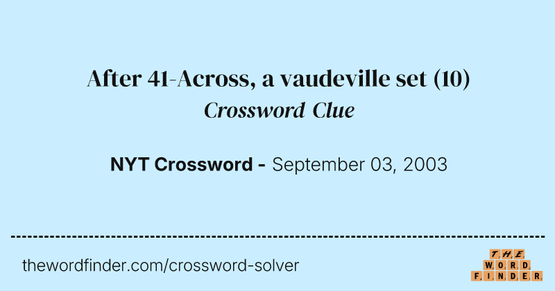 After 41-Across, a vaudeville set crossword clue image