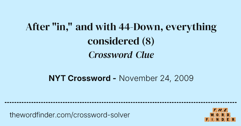 After "in," and with 44-Down, everything considered crossword clue image
