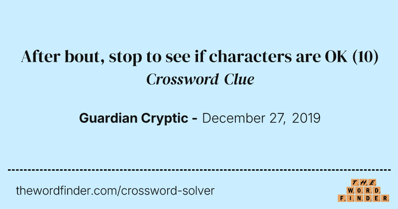 After bout, stop to see if characters are OK crossword clue image