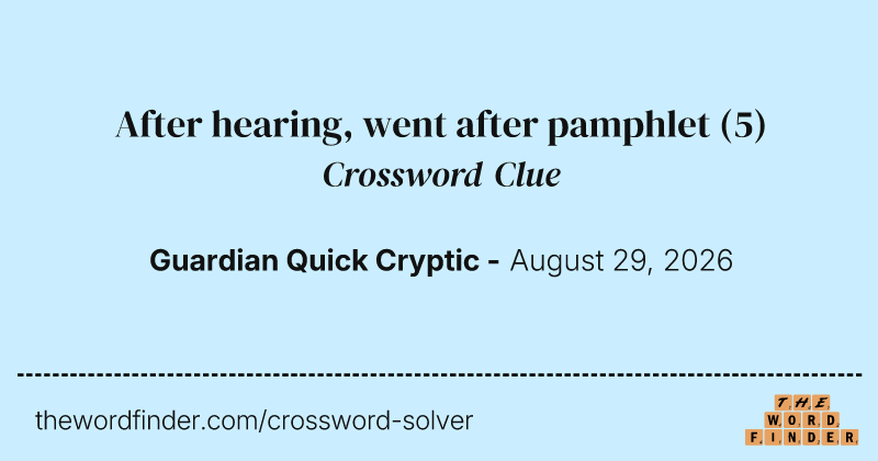 After hearing, went after pamphlet crossword clue image
