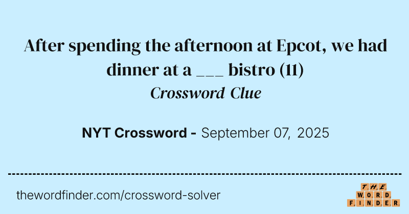 After spending the afternoon at Epcot, we had dinner at a ___ bistro crossword clue image