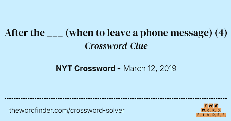 After the ___ (when to leave a phone message) crossword clue image