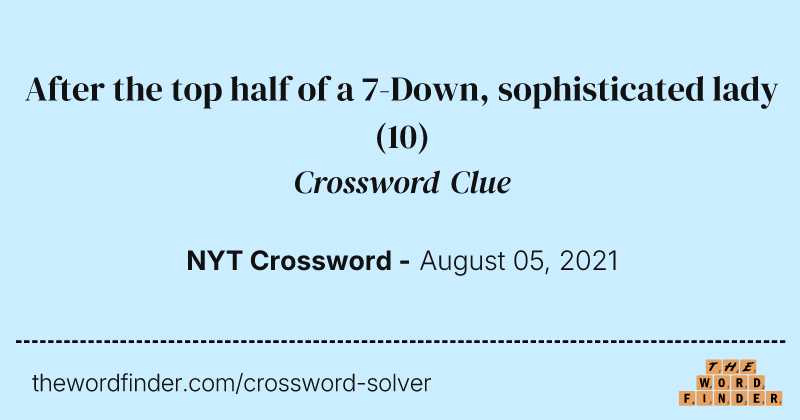 After the top half of a 7-Down, sophisticated lady crossword clue image