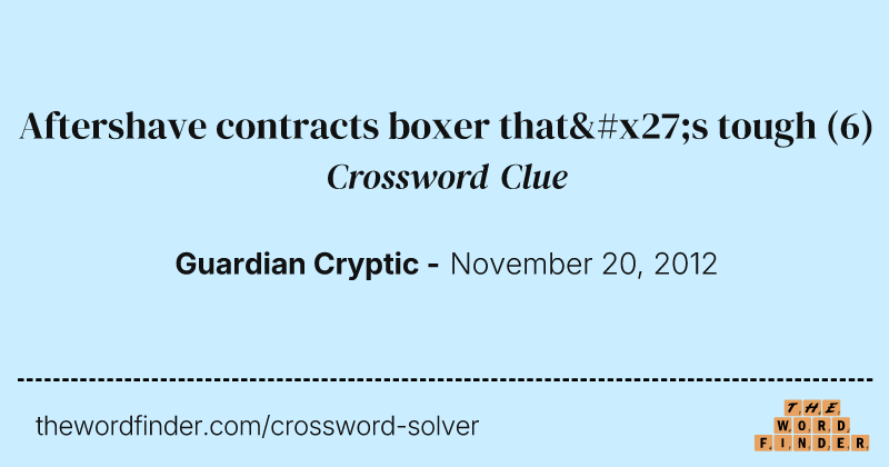 Aftershave contracts boxer that's tough crossword clue image