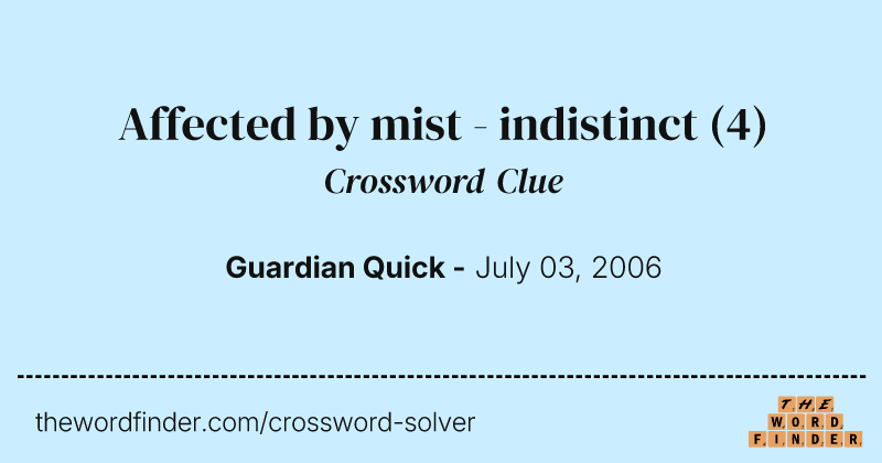 Affected by mist - indistinct crossword clue image