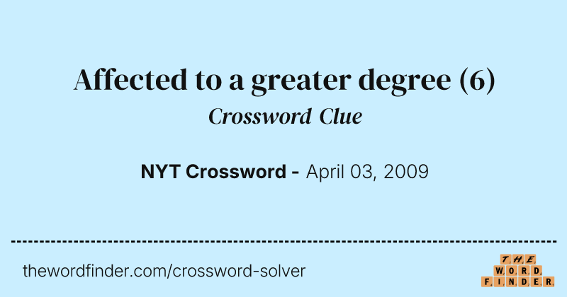 Affected to a greater degree crossword clue image