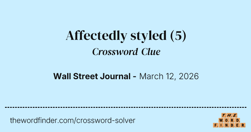 Affectedly styled crossword clue image