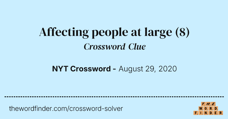Affecting people at large crossword clue image