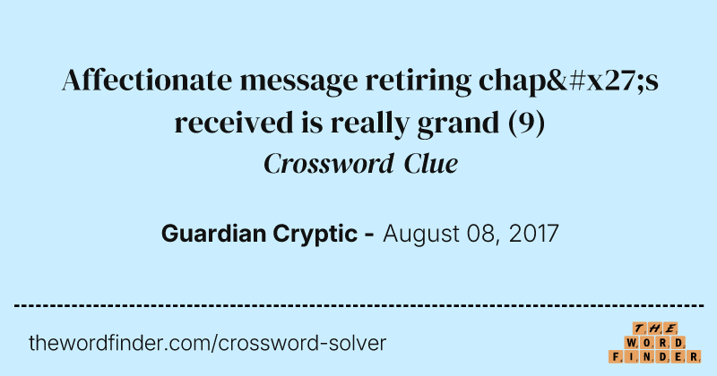 Affectionate message retiring chap's received is really grand crossword clue image