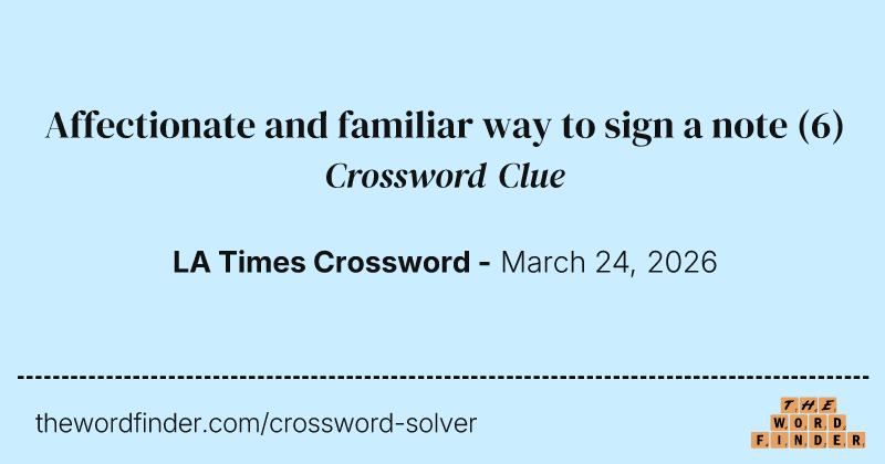 Affectionate and familiar way to sign a note crossword clue image