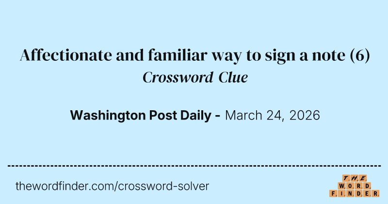 Affectionate and familiar way to sign a note crossword clue image