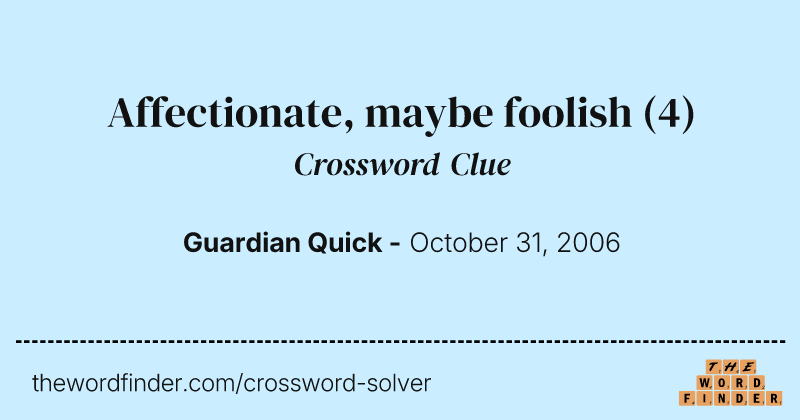 Affectionate, maybe foolish crossword clue image