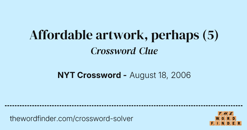 Affordable artwork, perhaps crossword clue image