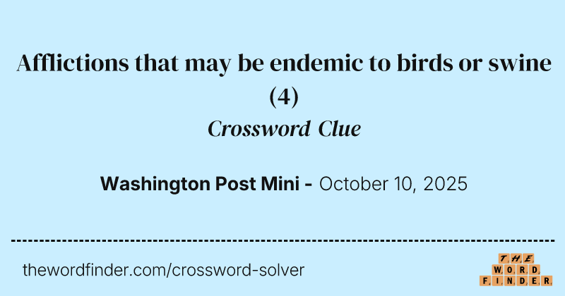 Afflictions that may be endemic to birds or swine crossword clue image