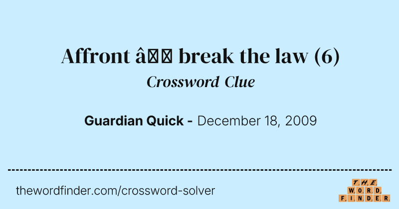 Affront — break the law crossword clue image