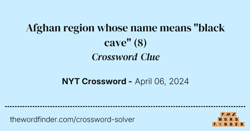 Afghan region whose name means "black cave" crossword clue image