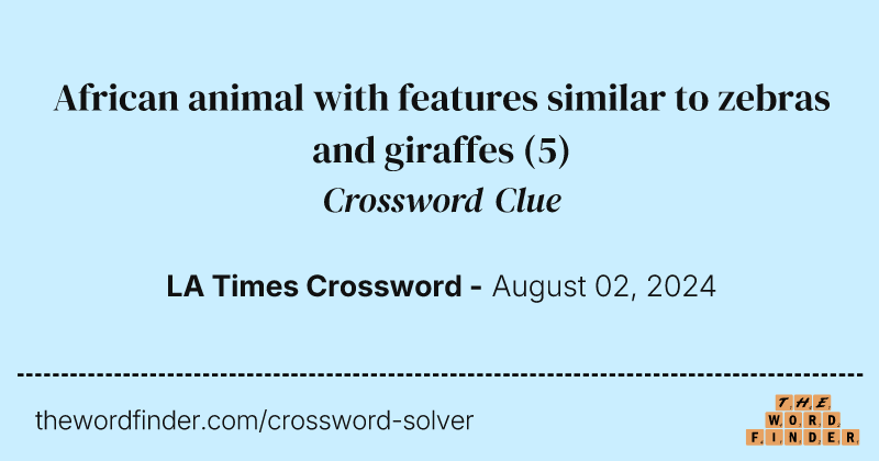 African animal with features similar to zebras and giraffes crossword clue image