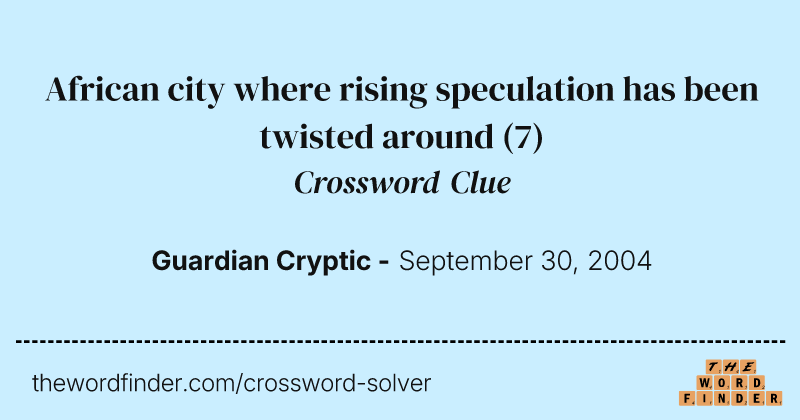 African city where rising speculation has been twisted around crossword clue image