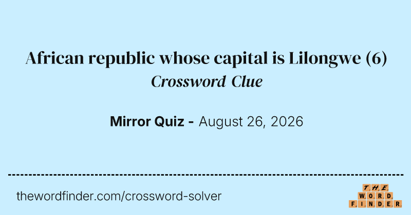 African republic whose capital is Lilongwe crossword clue image