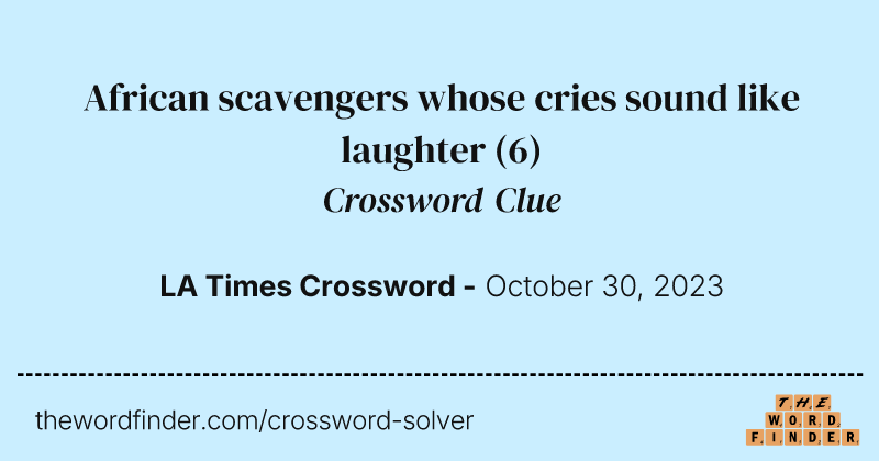 African scavengers whose cries sound like laughter crossword clue image