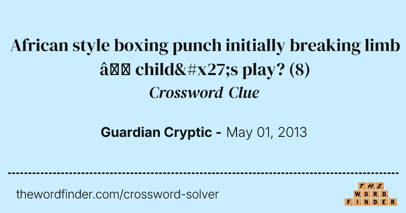 African style boxing punch initially breaking limb — child's play? crossword clue image