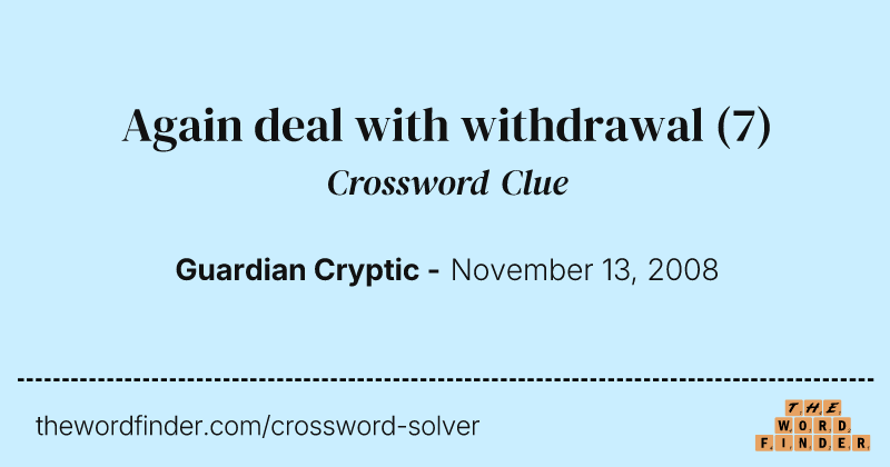Again deal with withdrawal crossword clue image