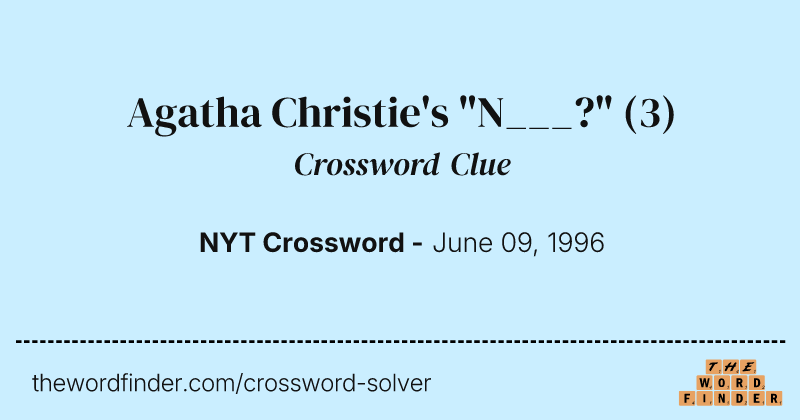 Agatha Christie's "N___?" crossword clue image