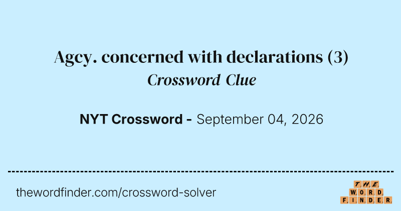 Agcy. concerned with declarations crossword clue image