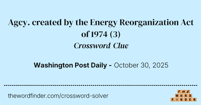 Agcy. created by the Energy Reorganization Act of 1974 crossword clue image
