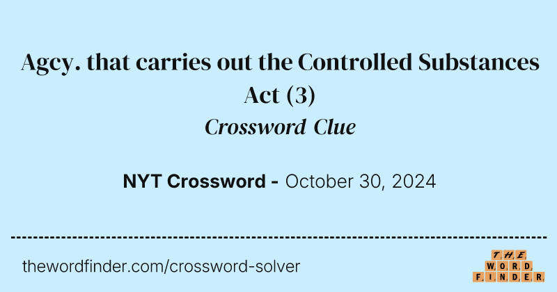 Agcy. that carries out the Controlled Substances Act crossword clue image