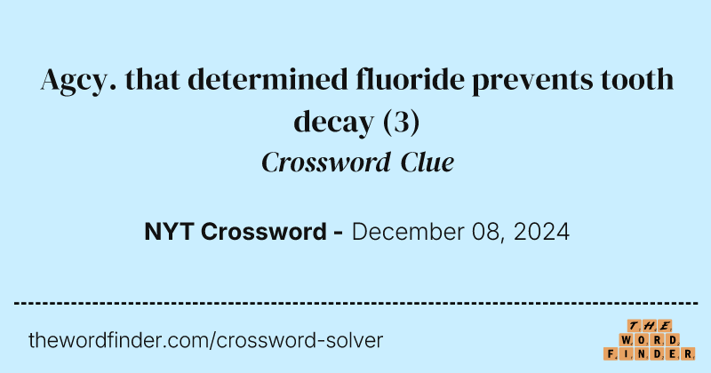Agcy. that determined fluoride prevents tooth decay crossword clue image