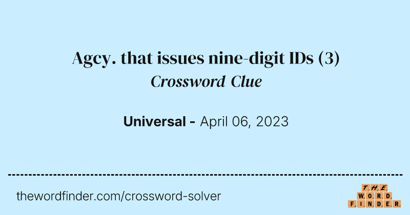 Agcy. that issues nine-digit IDs crossword clue image