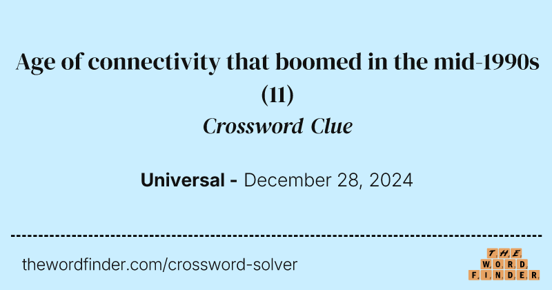 Age of connectivity that boomed in the mid-1990s crossword clue image