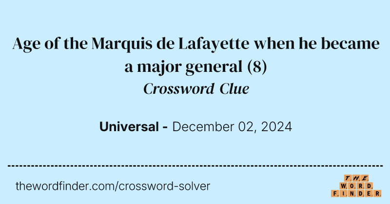 Age of the Marquis de Lafayette when he became a major general crossword clue image