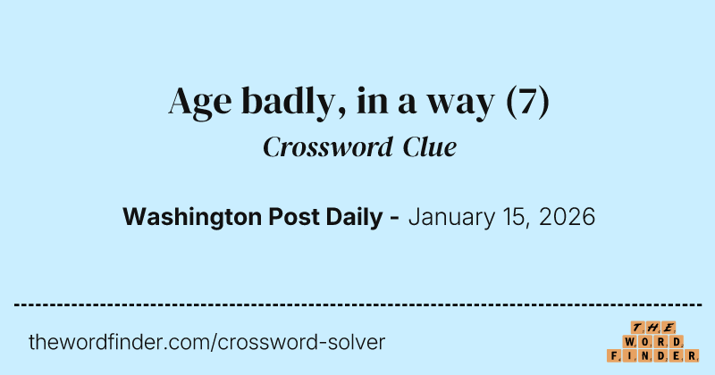 Age badly, in a way crossword clue image