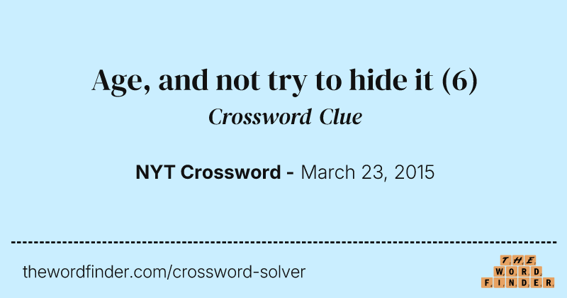 Age, and not try to hide it crossword clue image