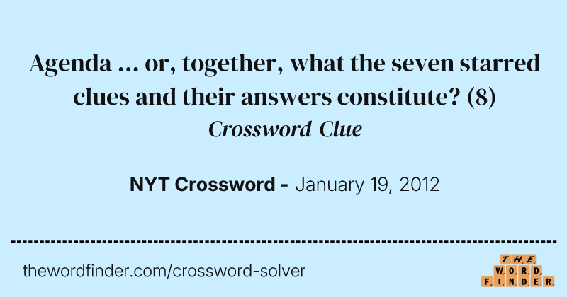 Agenda ... or, together, what the seven starred clues and their answers constitute? crossword clue image