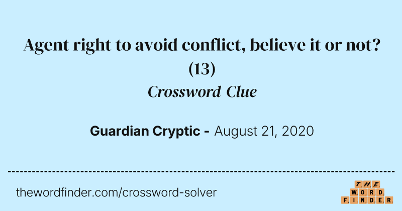 Agent right to avoid conflict, believe it or not? crossword clue image