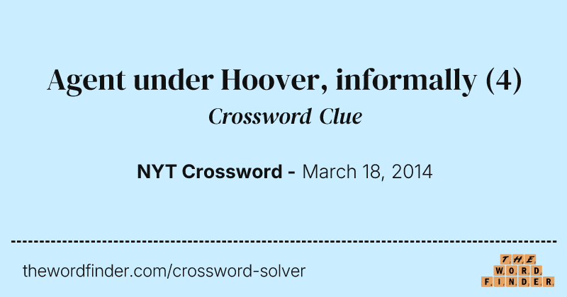 Agent under Hoover, informally crossword clue image