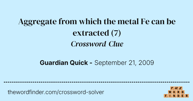 Aggregate from which the metal Fe can be extracted crossword clue image
