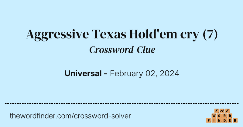 Aggressive Texas Hold'em cry crossword clue image