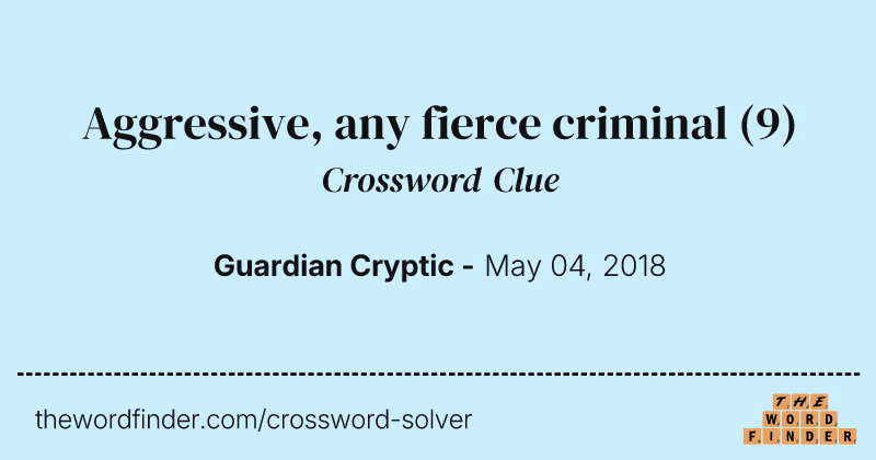 Aggressive, any fierce criminal crossword clue image