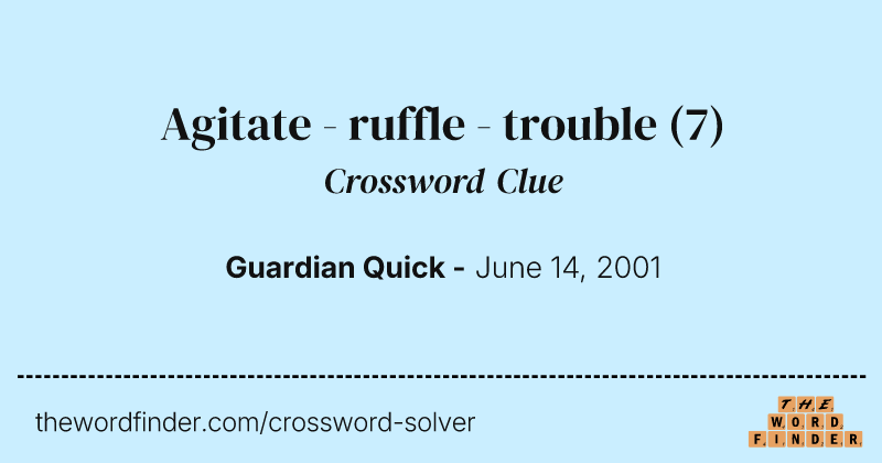 Agitate - ruffle - trouble crossword clue image