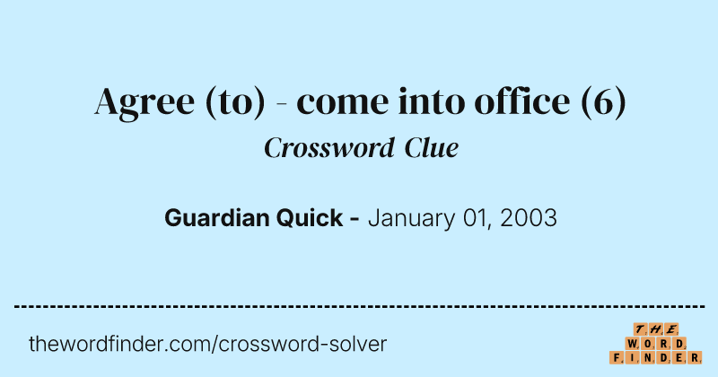 Agree (to) - come into office crossword clue image